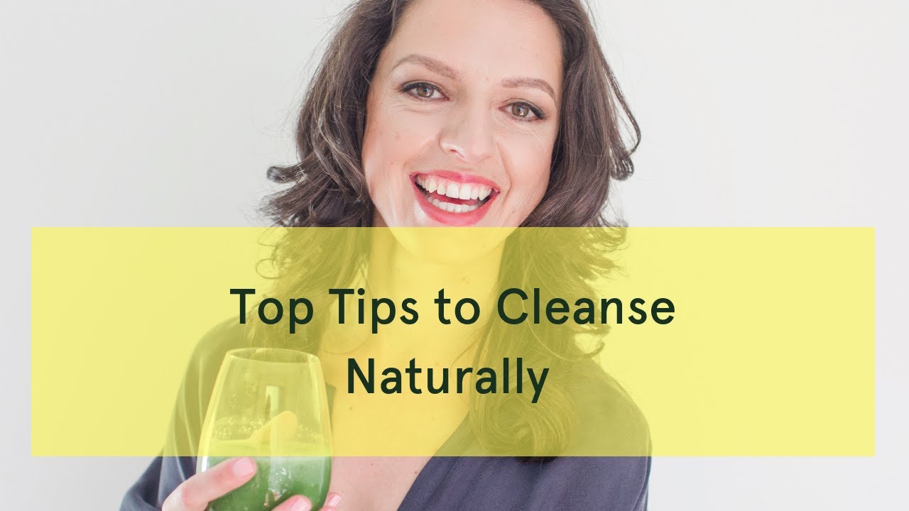 Top Tips to Cleanse Naturally - YouTube