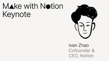 Make with Notion 2025: Product Launch Keynote (Ivan Zhao)