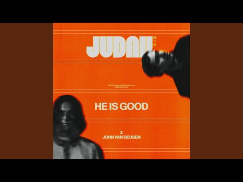 He Is Good - JUDAH.