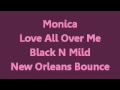 Monica  love all over me new orleans bounce mix