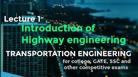 Introduction of highway engineering |Transportation engineering | Lecture1
