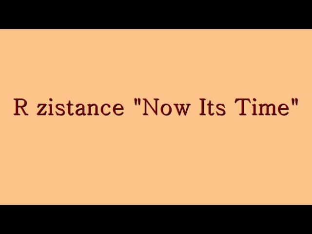 Watch R zistance Now Its Time on YouTube Watch R zistance Now Its Time on YouTube