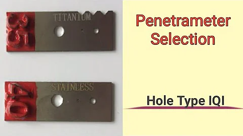 Hole type IQI selection ll Image quality indicator in radiography ll Penetrameters RT level 2