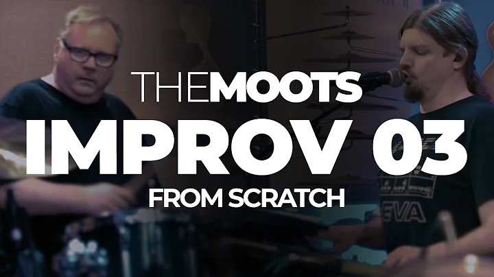 Improv 03 | THE MOOTS | From Scratch