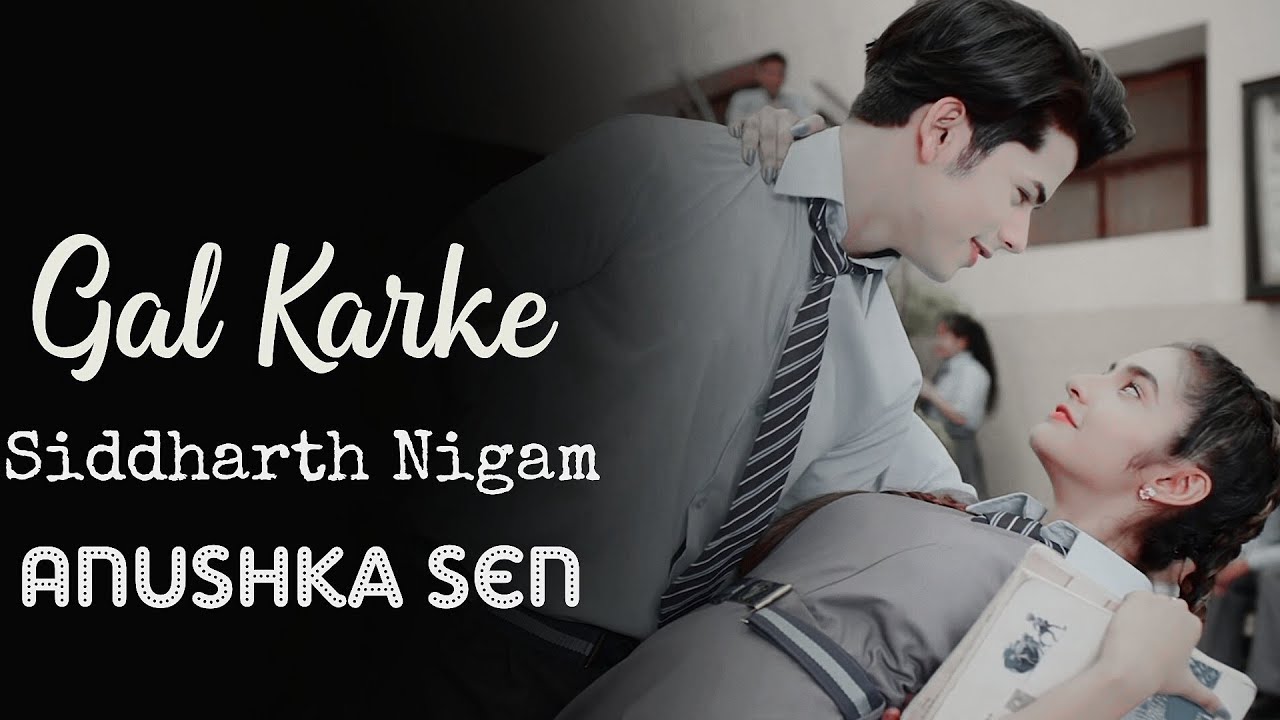 Karke Gal Karke Lyrics -Siddharth Nigam , Anushka Sen| Asees Kaur - YouTube