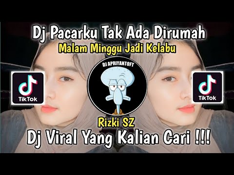 DJ PACARKU TAK ADA DIRUMAH MALAM MINGGU JADI KELABU | YANG PENTING HAPPY SOUND RIZKI SZ !