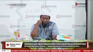 LIVE Menjaga dan Mengembangkan Fitrah Anak Melalui Pesantren - Ust. Abul Abbas Thobroni