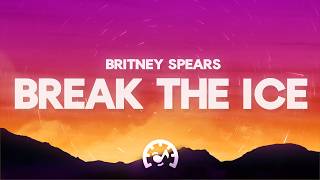 Britney Spears - Break The Ice (Lyrics)