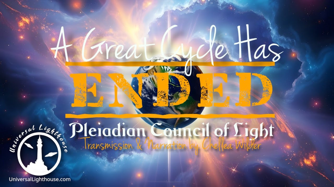 A Great Cycle Has ENDED ~ Pleiadian Council of Light ~ Chellea Wilder ...