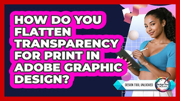 How Do You Flatten Transparency For Print In Adobe Graphic Design? - Design Tool Unlocked