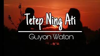 《Lirik (Tetep Ning Ati) - Guyon Waton》