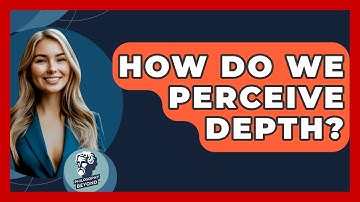 How Do We Perceive Depth? - Philosophy Beyond