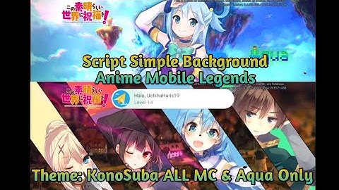 ( KonoSuba: Aqua Only & All MC ) UPDATE!! Script Simple Background Anime Mobile Legends