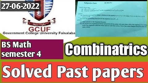 27-6-22 Solved past papers Combinatrics Bs math semester 4 GCUF Main campus II Mathskillsets