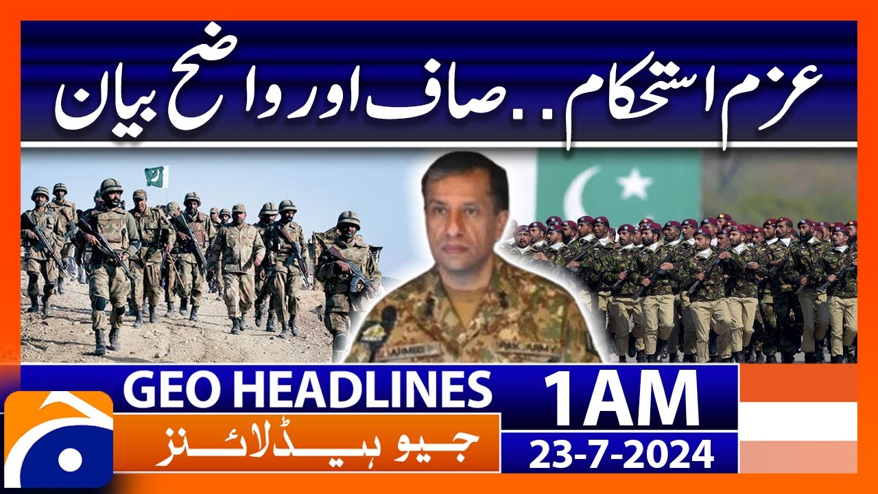 Operation Azam-e-Istekham - DG ISPR Clear Statement | Geo News 1 AM Headlines | 23rd July 2024