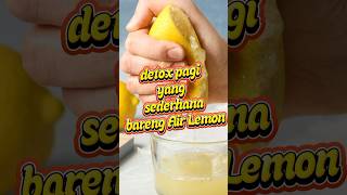 Detox pagi yang sederhana bareng air lemon #shorts #tips #hidupsehat