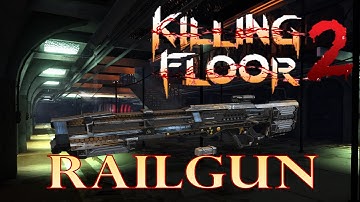 Killing Floor 2 - RAILGUN ZED-KILLER |K&AGamers|