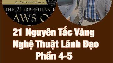 John MaxWell - 21 Nguyên Tắc Vàng Của Nghệ Thuật Lãnh Đạo | P 4-5