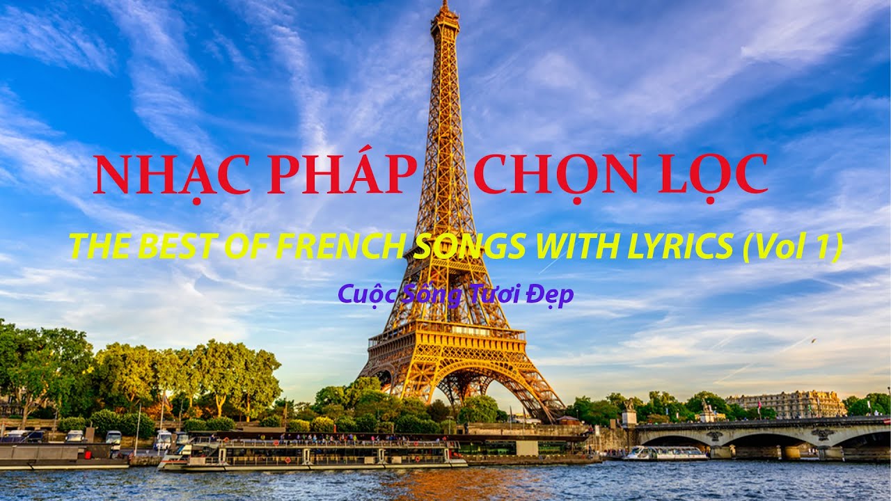 ♫ ♬ ♩ Những Bản Nhạc Pháp Hay Nhất Vol 1 ( Có Lời ) | The Best French Of Songs (Having Lyrics)