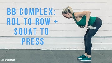 BB Complex: RDL to Row + Squat to Press