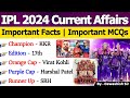 IPL 2024 Current Affairs | IPL 2024 Winners List | IPL 2024 Important MCQs | IPL 2024 Highlights