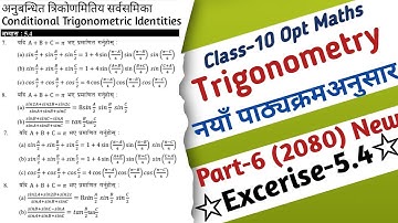 06 | Class 10 Optional Maths Trigonometry Conditional Trigonometric Identities Exercise 5.4 Solution
