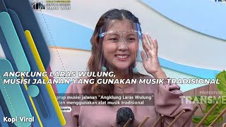 ANGKLUNG LARAS WULUNG, MUSISI JALANAN YANG GUNAKAN MUSIK TRADISIONAL | KOPI VIRAL (10/9/21) P1