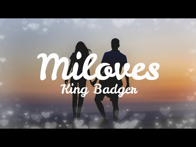 Miloves (OTW SAYO) - King Badger | Lyric Video class=