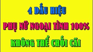 4 Dấu hiệu PHỤ NỮ NGOẠI TÌNH chính xác nhất, không thể chối cãi