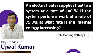 An electric heater supplies heat to a system at a rate of 100 W. If the system performs work at a ra