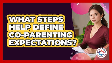 What Steps Help Define Co-Parenting Expectations?