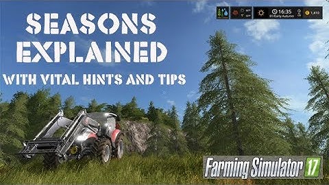 Farming Simulator Seasons explained. Full tutorial with hints and tips from experience.