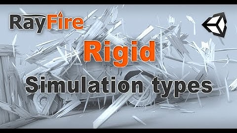 RayFire for Unity. Rigid. 2 Simulation types.