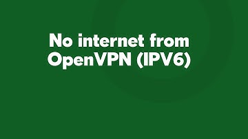 No internet from OpenVPN (IPV6)