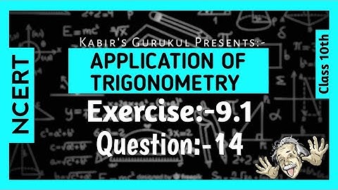 Class - 10th, Ex - 9.1, Q.no - 14, (Application Of Trigonometry) Chapter:-9 NCERT CBSE