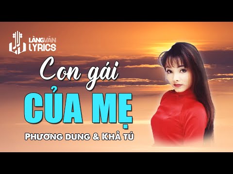 Con Gái Của Mẹ | Phương Dung - Khả Tú | Official Làng Văn (Lyrics)