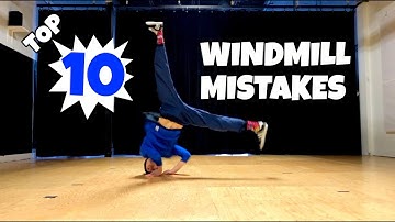 Breaking Tutorial | Top 10 Windmill Mistakes | & How You Can Fix Them - How To Breakdance Windmill