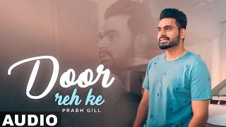 Door Reh Ke Full Audio Ammy Virk Sonam Bajwa Prabh Gill  Latest Punjabi Songs 2019