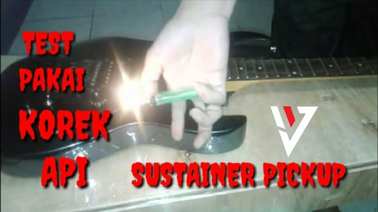 ANEH....!!! PICKUP SUSTAINER TEST PAKAI KOREK API || VEYZ SUSTAINER ...