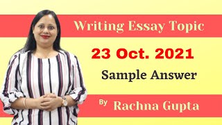 Writing Essay Topic | 23 Oct. 2021 | Morning Slot | Sample Answer | Writing Tips By Rachna Gupta
