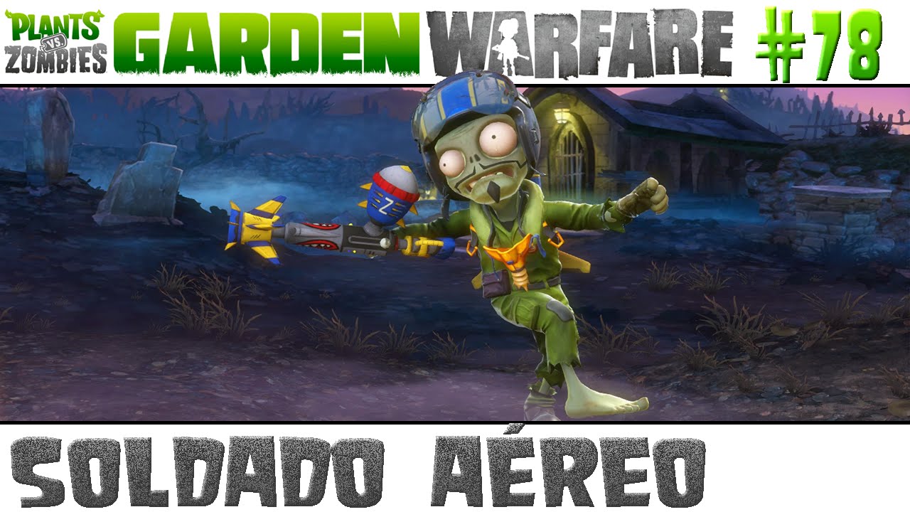 Plants vs. Zombies Garden Warfare #78 - Soldado Aéreo [60 FPS] - YouTube