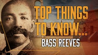 Top Things To Know About Bass Reeves | Wild West Chronicles