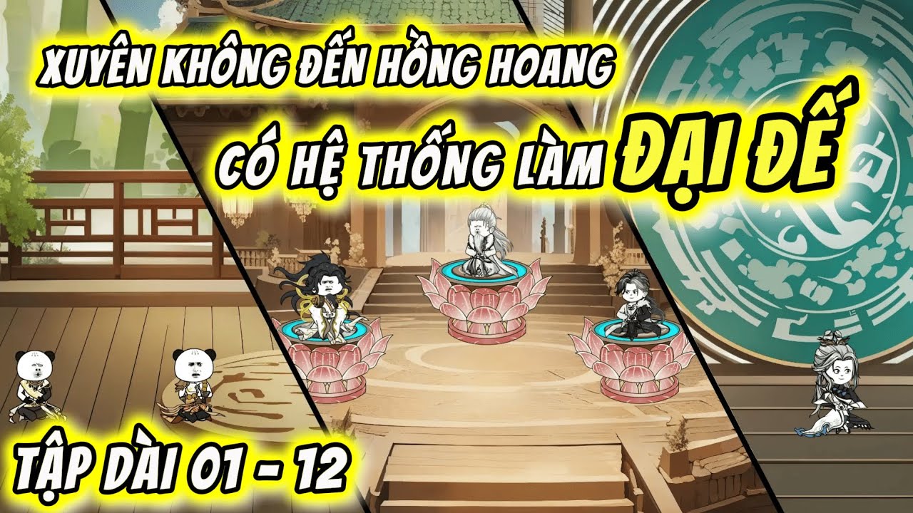 Tập Dài 01 - 12 | Xuyên Không Đến Hồng Hoang - Nhận Hệ Thống Làm Đại Đế  | QQ VietSub