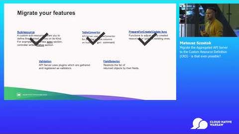 Kubernetes Track: Migrate the Aggregated API Server (...) - Mateusz Szostok