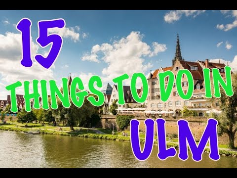 Top 15 Things To Do In Ulm, Germany
