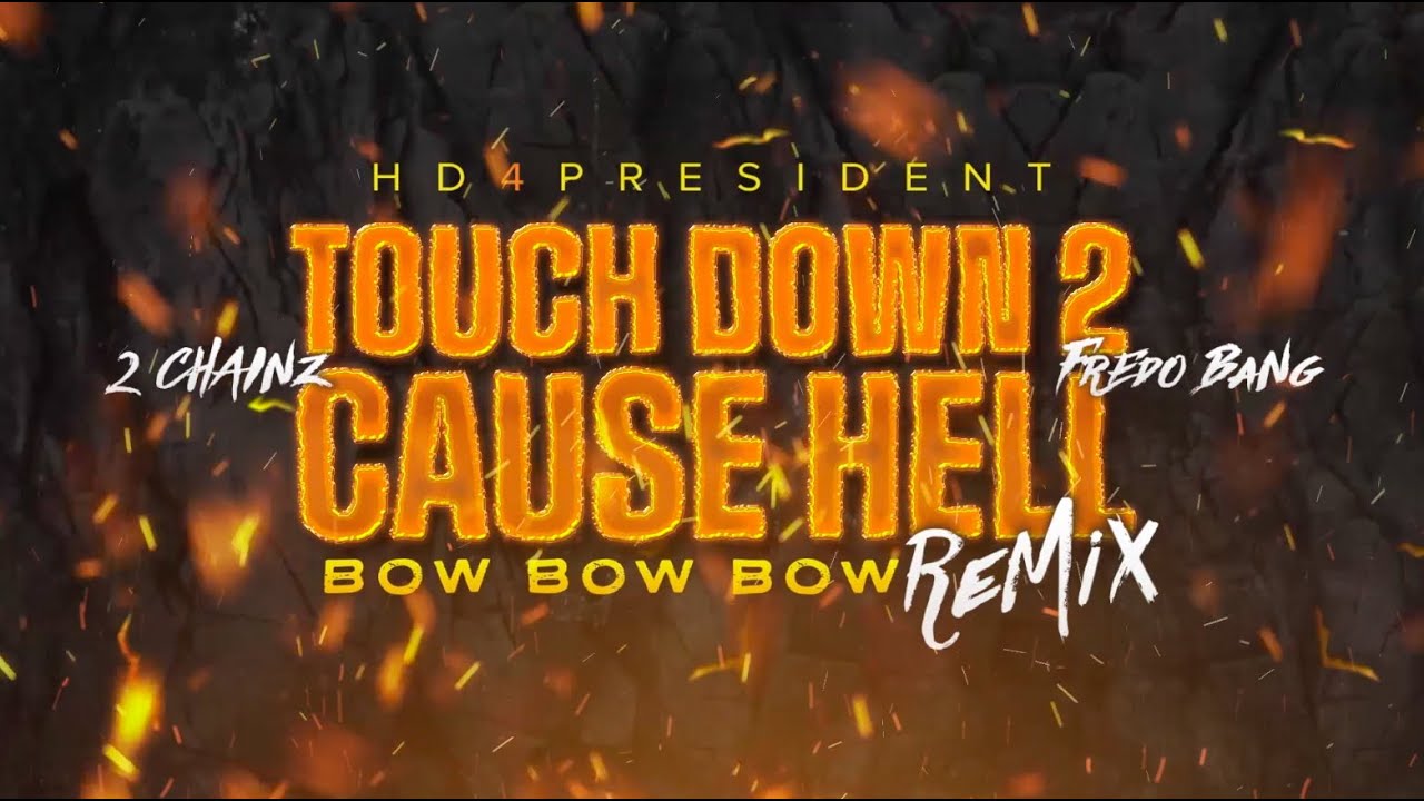 HD4President feat. 2 Chainz & Fredo Bang | Touch Down 2 Cause Hell (Bow Bow Bow) [Remix]