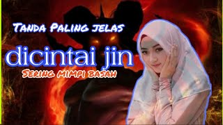 5 Tanda Paling Jelas jika Seseorang di Cintai Oleh Jin