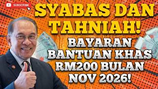 SYABAS! BANTUAN TUNAI KHAS RM200 DISALUR BERMULA NOV 2026!