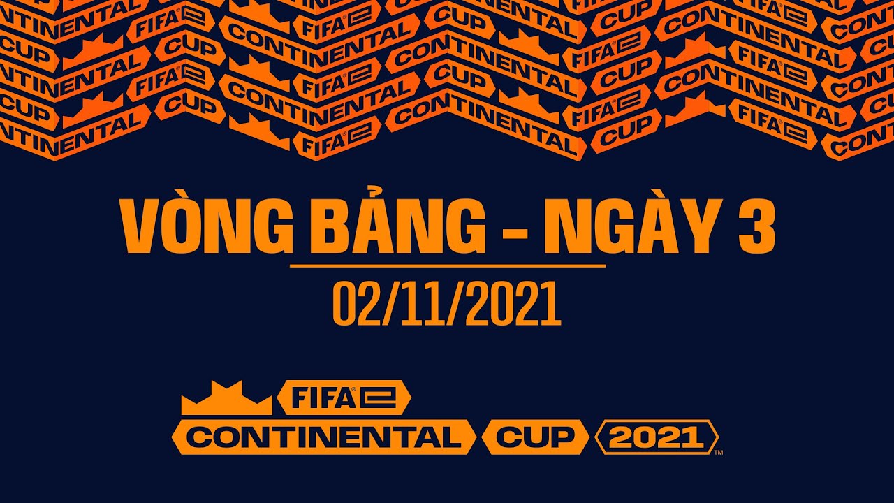 NGÀY 3 VÒNG BẢNG FIFAe CONTINENTAL CUP 2021 – XEM GIẢI NHẬN GIFTCODE | 02/11/2021