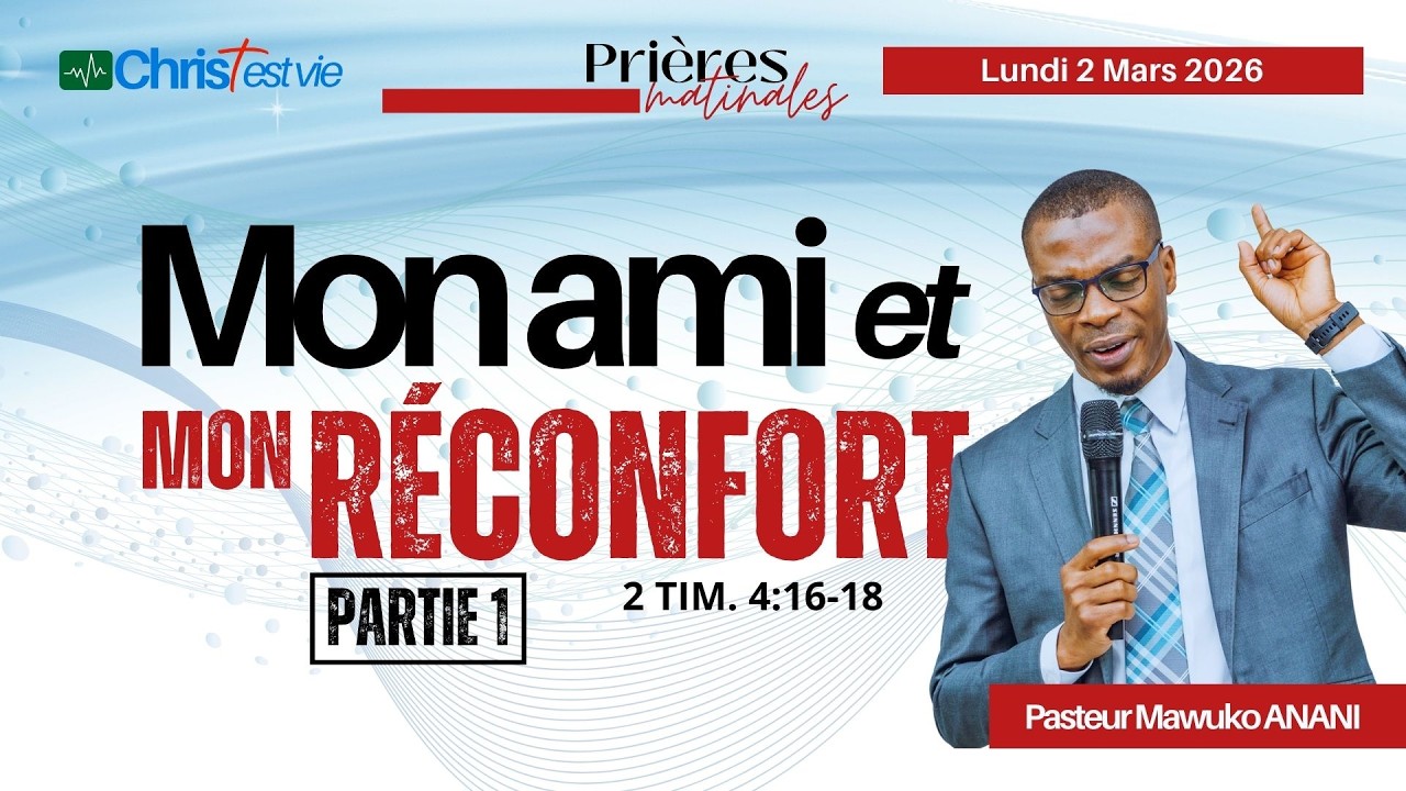 MON AMI ET MON RÉCONFORT - Partie 1 - Prière matinale du Lundi 2 Mars 2026